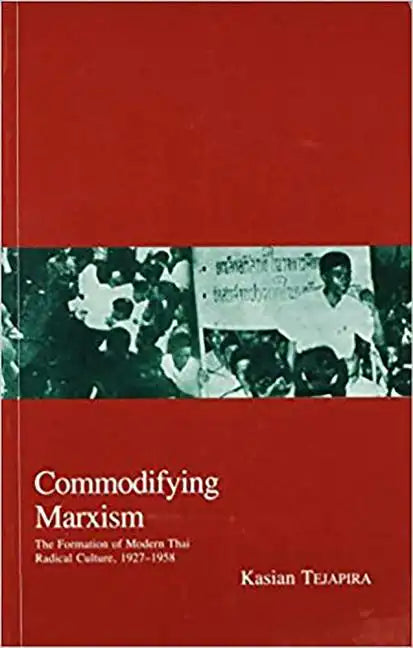 Commodifying Marxism: The Formation of Modern Thai Radical Culture, 1927-1958 Volume 3 - Paperback