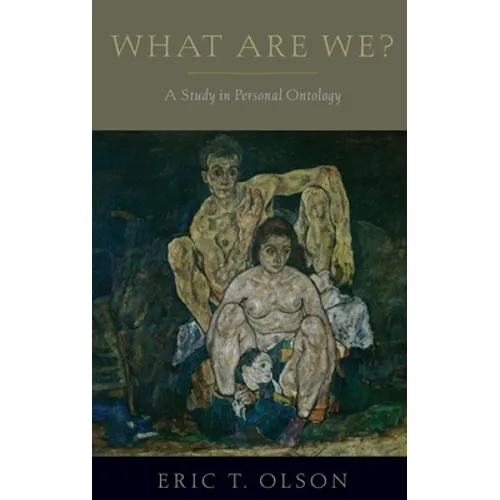 What Are We?: A Study in Personal Ontology - Hardcover