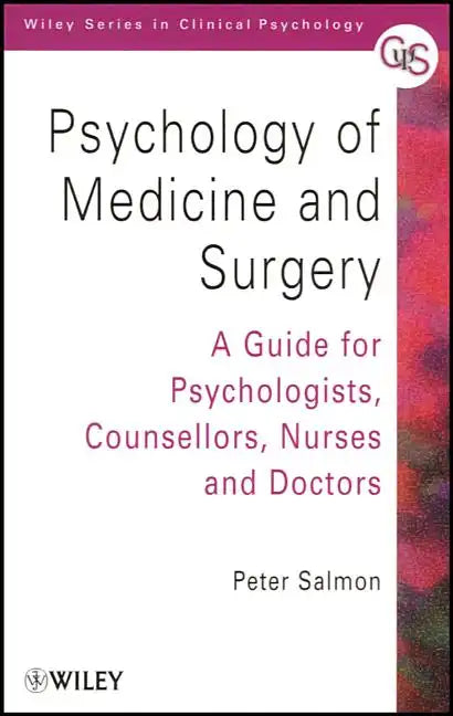 Psychology of Medicine and Surgery: A Guide for Psychologists, Counsellors, Nurses and Doctors - Paperback