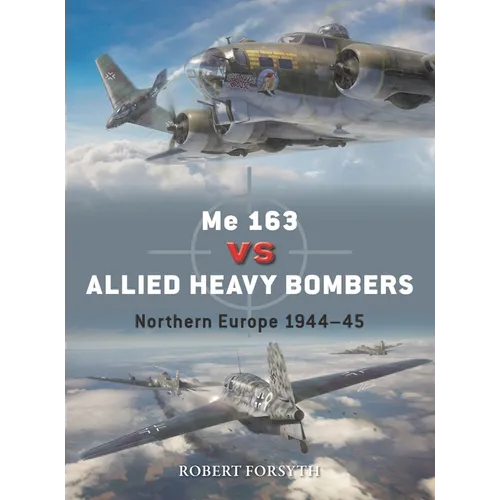 Me 163 Vs Allied Heavy Bombers: Northern Europe 1944-45 - Paperback