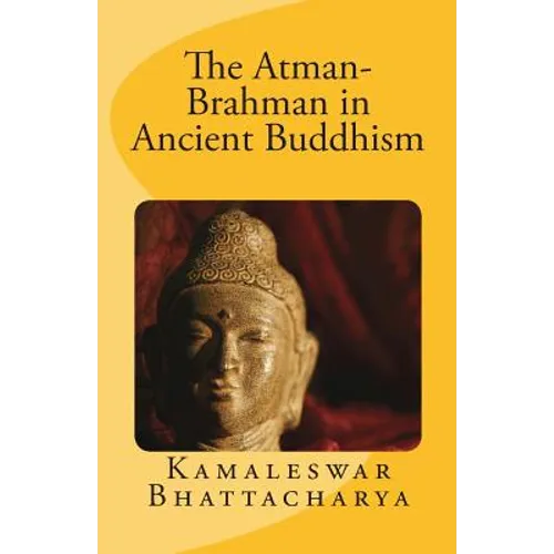 The Atman-Brahman in Ancient Buddhism - Paperback