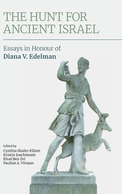 The Hunt for Ancient Israel: Essays in Honour of Diana V. Edelman - Hardcover
