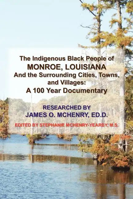 The Indigenous Black People of Monroe, Louisiana and the Surrounding Cities, Towns, and Villages - Paperback