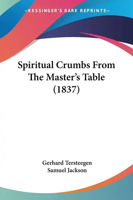 Spiritual Crumbs From The Master's Table (1837) - Paperback