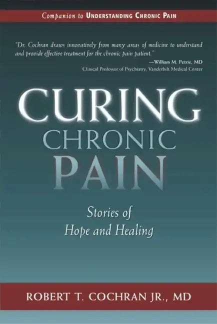 Curing Chronic Pain: Stories of Hope and Healing - Paperback