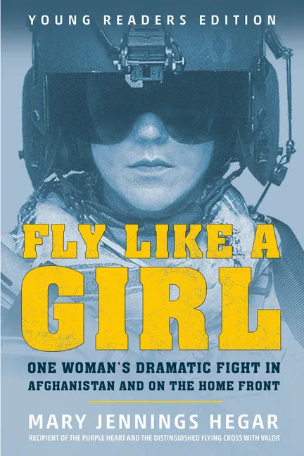 Fly Like a Girl: One Woman's Dramatic Fight in Afghanistan and on the Home Front - Paperback