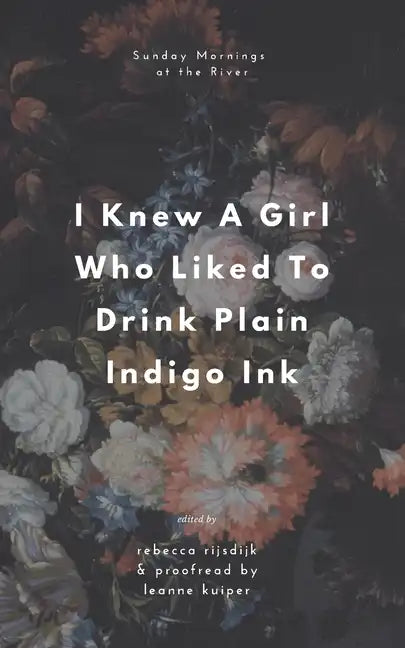 I Knew A Girl Who Liked To Drink Plain Indigo Ink: a poetry anthology - Paperback