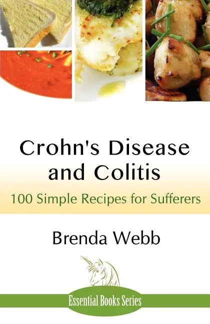 Crohn's Disease and Colitis: 100 Simple Recipes for Sufferers - Paperback