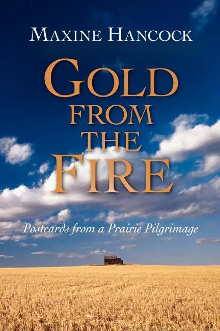 Gold from the Fire: Postcards from a Prairie Pilgrimage - Paperback