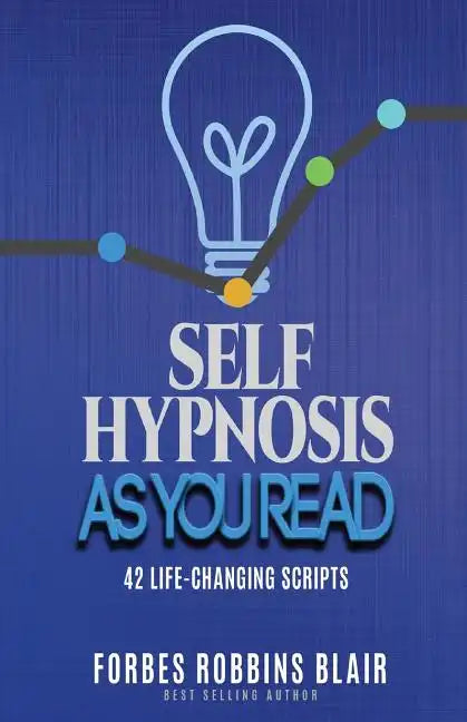 Self Hypnosis As You Read: 42 Life-Changing Scripts! - Paperback