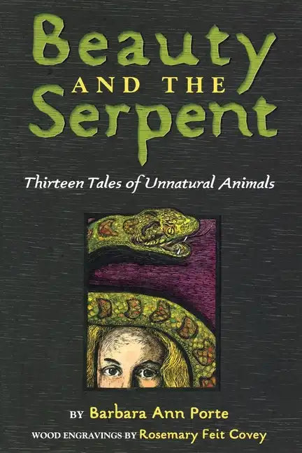 Beauty and the Serpent: Thirteen Tales of Unnatural Animals - Paperback
