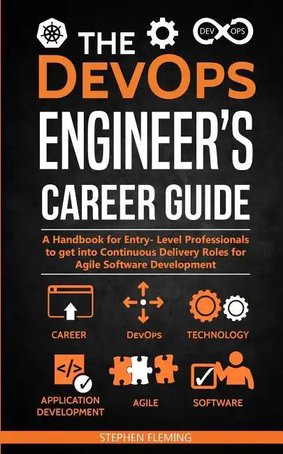 The DevOps Engineer's Career Guide: A Handbook for Entry- Level Professionals to get into Continuous Delivery Roles for Agile Software Development - Paperback