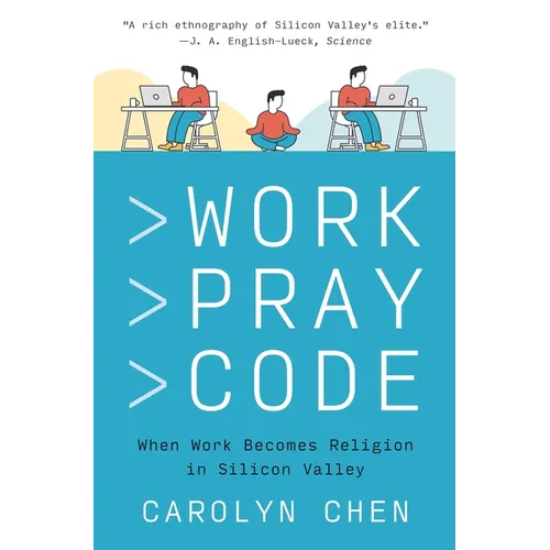 Work Pray Code: When Work Becomes Religion in Silicon Valley - Paperback