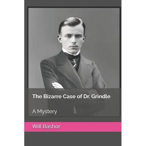 The Bizarre Case of Dr. Grindle: A Mystery - Paperback