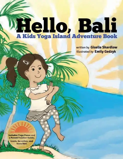 Hello, Bali: A Kids Yoga Island Adventure Book - Paperback