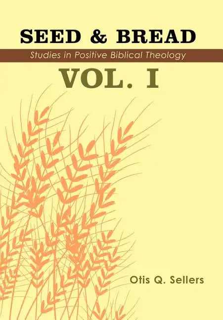 Seed & Bread Vol. I: One Hundred Studies in Positive Biblical Theology - Hardcover