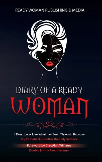 Diary of a Ready Woman: I don't look like what I've been through because my comeback is better than my setback - Hardcover