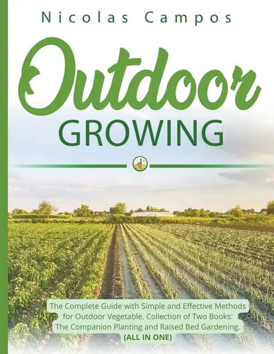 Outdoor Growing: The Complete Guide with Simple and Effective Methods for Outdoor Vegetable. Collection of Two Books: The Companion Pla - Paperback