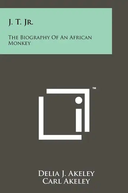 J. T. Jr.: The Biography Of An African Monkey - Paperback