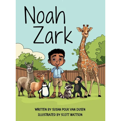 Noah Zark: What Do You Do When Your House is a Zoo? - Hardcover
