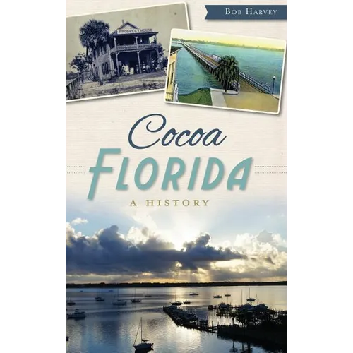 Cocoa, Florida: A History - Hardcover