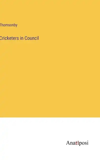 Cricketers in Council - Hardcover