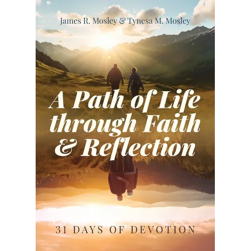 A Path of Life Through Faith and Reflection: 31 Days of Devotion - Paperback