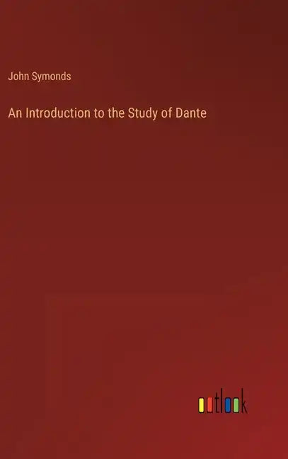 An Introduction to the Study of Dante - Hardcover