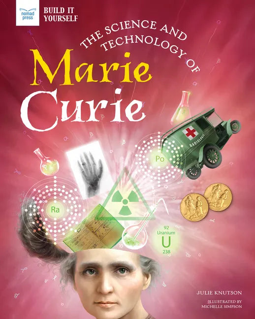 The Science and Technology of Marie Curie - Hardcover