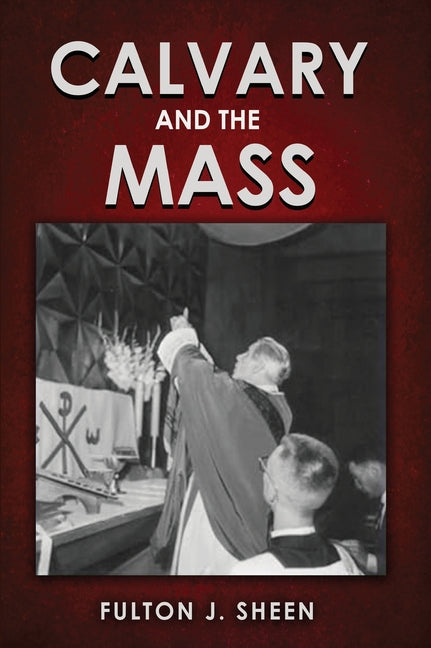 Calvary and the Mass: Large Print Edition - Hardcover