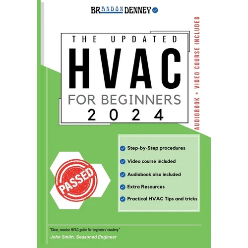 The Updated HVAC for Beginners 2024: [5 in 1] The Simplified DIY Guide + VIDEO COURSE to Heating, Ventilation, and Air Conditioning Systems Step-by-St - Paperback