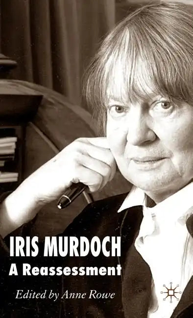 Iris Murdoch: A Reassessment - Hardcover