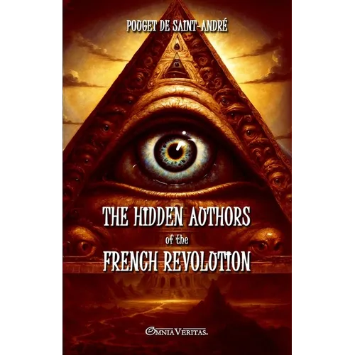 The hidden authors of the French Revolution: From unpublished documents - Paperback