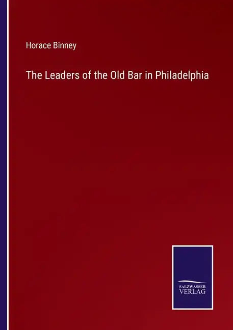 The Leaders of the Old Bar in Philadelphia - Paperback