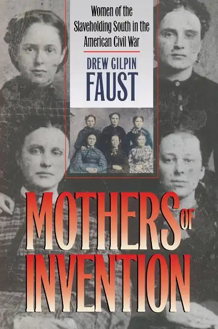Mothers of Invention: Women of the Slaveholding South in the American Civil War - Paperback