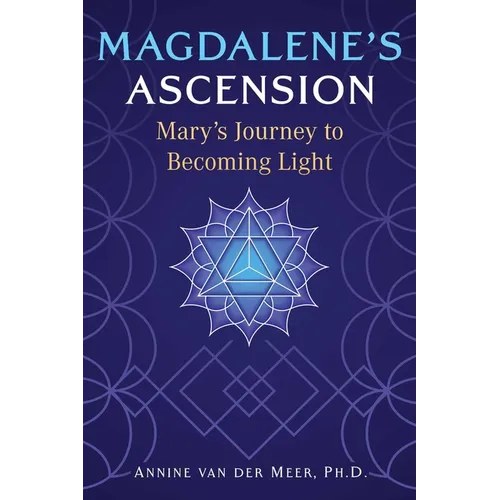 Magdalene's Ascension: Mary's Journey to Becoming Light - Paperback