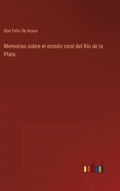 Memorias sobre el estado rural del Río de la Plata - Hardcover