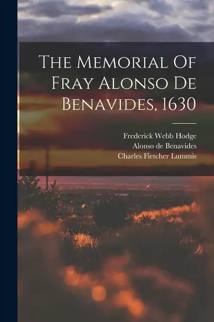 The Memorial Of Fray Alonso De Benavides, 1630 - Paperback
