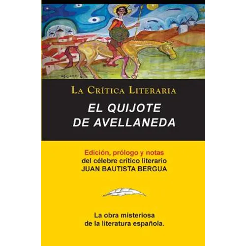 El Quijote de Avellaneda, Coleccion La Critica Literaria Por El Celebre Critico Literario Juan Bautista Bergua, Ediciones Ibericas - Paperback