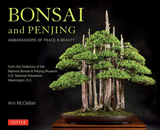 Bonsai and Penjing: Ambassadors of Peace & Beauty - Hardcover