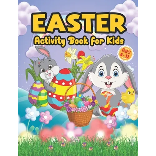 Easter Activity Book for Kids Ages 6-12: A Fun and Easy Big Activity Book For Toddler - Includes Dot to Dot, Mazes Game, Word Search, Sudoku, and Colo - Paperback