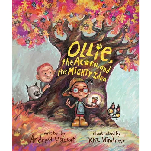 Ollie, the Acorn, and the Mighty Idea - Hardcover