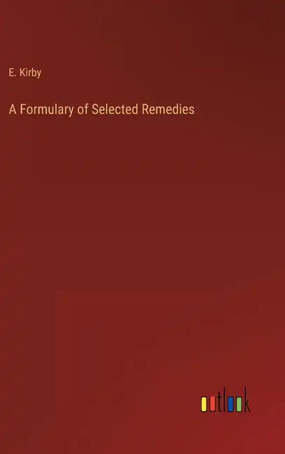 A Formulary of Selected Remedies - Hardcover