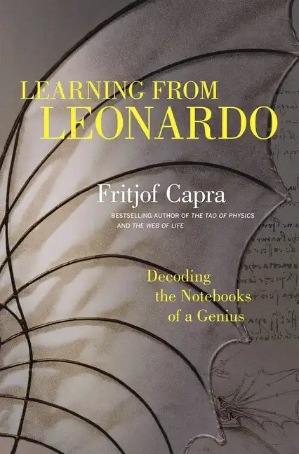 Learning from Leonardo: Decoding the Notebooks of a Genius - Hardcover