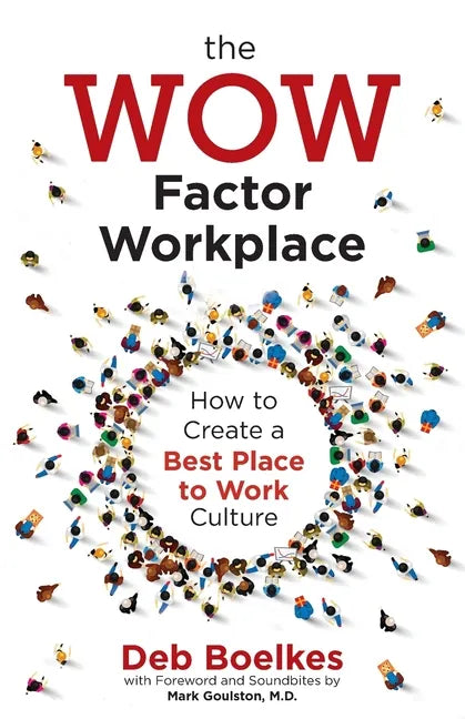 The WOW Factor Workplace: How to Create a Best Place to Work Culture - Paperback