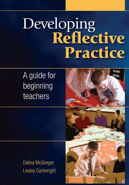 Developing Reflective Practice: A Guide for Beginning Teachers - Paperback
