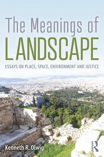 The Meanings of Landscape: Essays on Place, Space, Environment and Justice - Paperback
