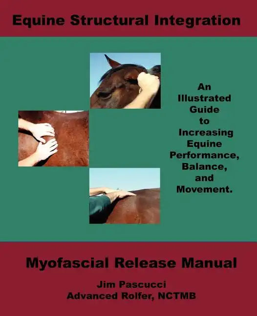 Equine Structural Integration: Myofascial Release Manual - Paperback