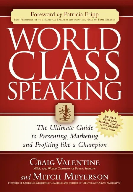 World Class Speaking: The Ultimate Guide to Presenting, Marketing and Profiting Like a Champion - Paperback