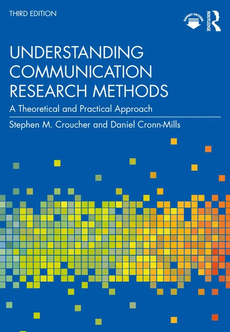 Understanding Communication Research Methods: A Theoretical and Practical Approach - Paperback